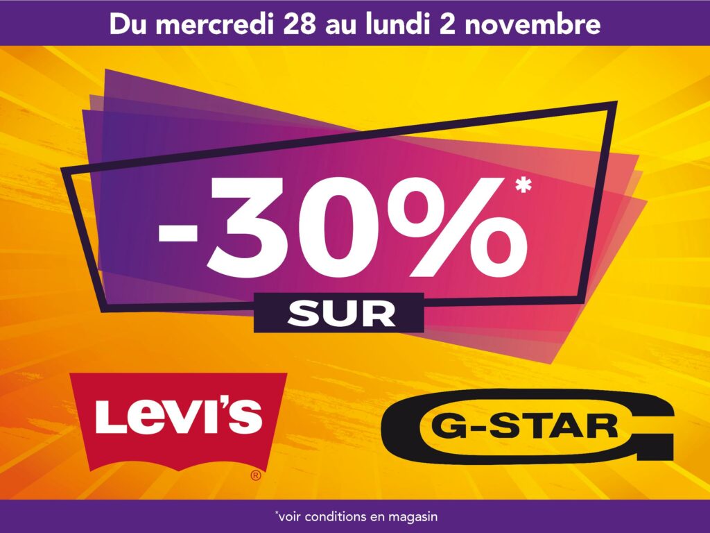Du mercredi 28 octobre au lundi 2 novembre : -30 % sur Levi's et G-Star (voir conditions en magasin)